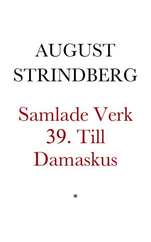 [Samlade Verk 39] • Till Damaskus